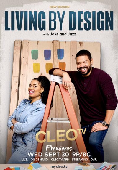 “LIVING BY DESIGN”  RETURNS TO CLEO TV WITH JAKE AND JAZZ SMOLLETT  FOR AN ALL-NEW SEASON PREMIERING  WEDNESDAY, SEPTEMBER 30 AT 9P/8C