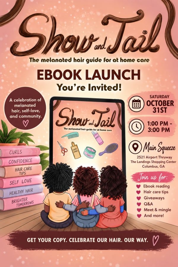 Flyer for Show and Tail Ebook Launch - "The melanated hair guide for at home care."